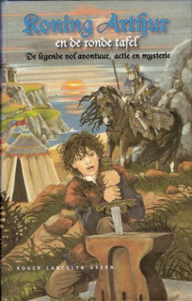 KONING ARTHUR EN DE RONDE TAFEL – Roger Lancelyn Green