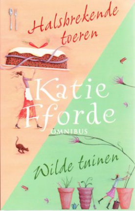 HALSBREKENDE TOEREN/WILDE TUINEN - Katie Fforde - UITVERKOOP