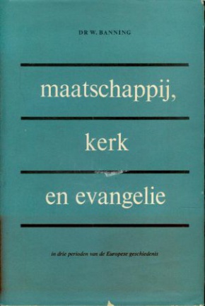 W.Banning ; Maatschappij, kerk en evangelie - nr. 1