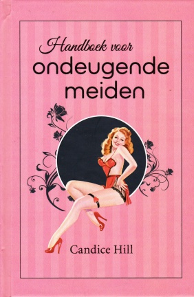 HANDBOEK VOOR ONDEUGENDE MEIDEN - Candace Hill - UITVERKOOP