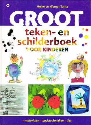 HET GROOT TEKEN- EN SCHILDERBOEK VOOR KINDEREN - Heike en Werner Tenta