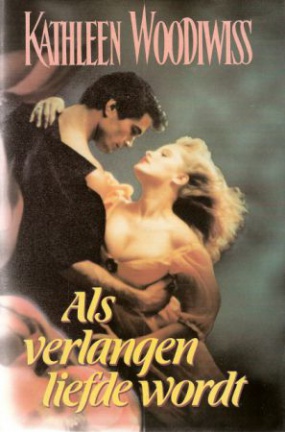 ALS VERLANGEN LIEFDE WORDT - Kathleen Woodiwiss