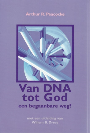 Arthur R. Peacocke; Van DNA tot God - een begaanbare weg? ISBN 9789024278220