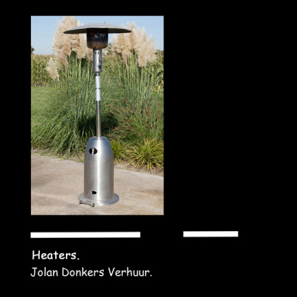 Huren,verhuur, heaters, terrasheater, terrasverwarming.