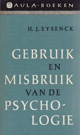 HJ Eysenck; Gebruik en Misbruik van de Psychologie - nr. 1