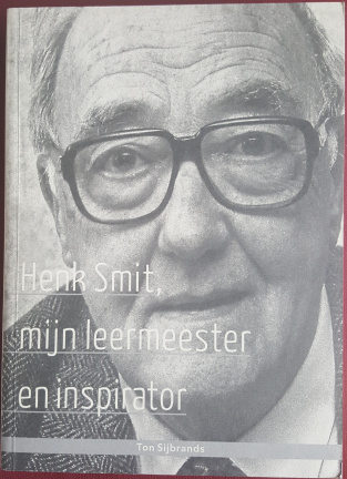 Henk Smit, mijn leermeester en inspirator