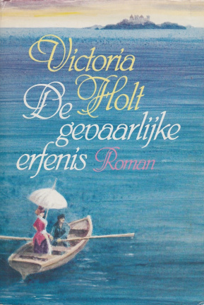 DE GEVAARLIJKE ERFENIS - Victoria Holt