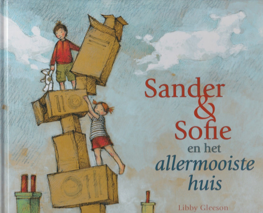 SANDER & SOFIE EN HET ALLERMOOISTE HUIS - Libby Gleeson