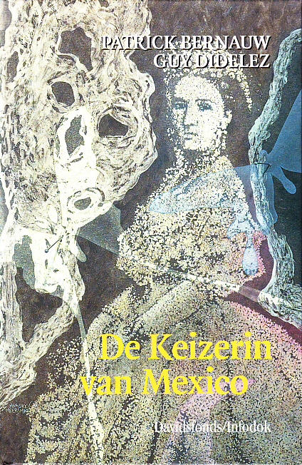 DE KEIZERIN VAN MEXICO - Patrick Bernauw & Guy Didelez