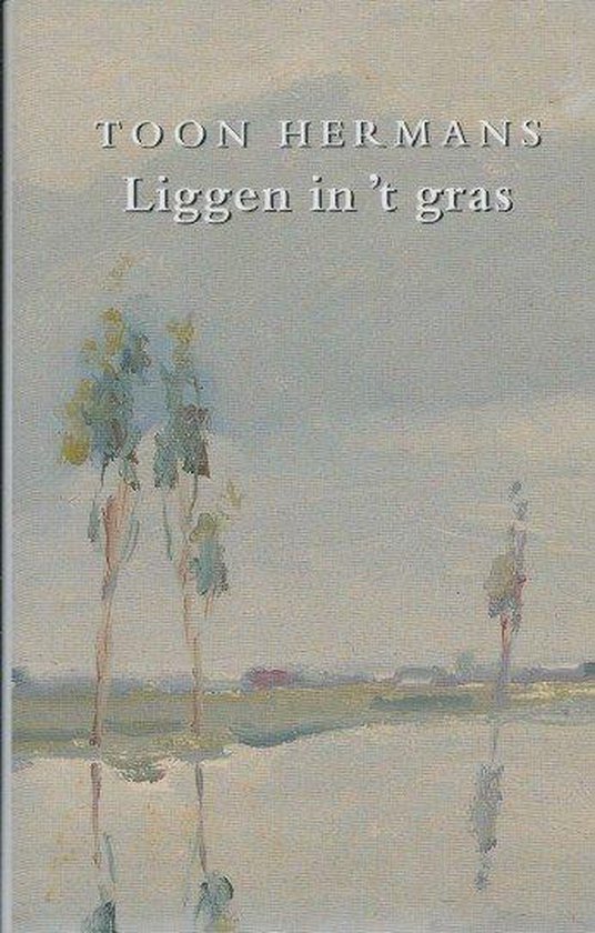 Toon Hermans – Liggen in 't Gras (Hardcover/Gebonden) Nieuw Verzamelde Werken - nr. 1