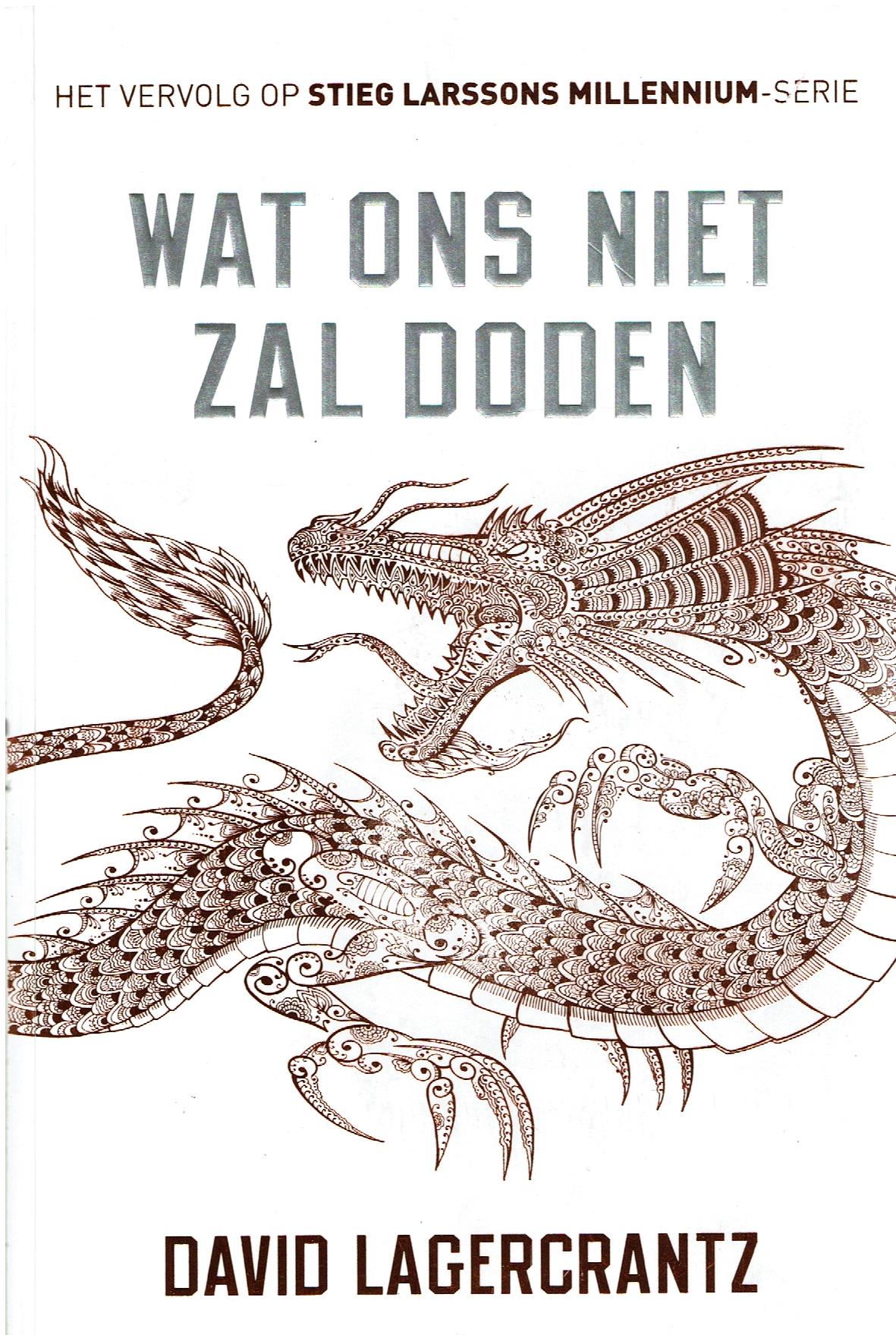 David Lagercrantz = Wat ons niet zal doden - Millennium 4