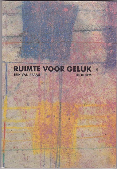Erik van Praag: Ruimte voor geluk - nr. 1